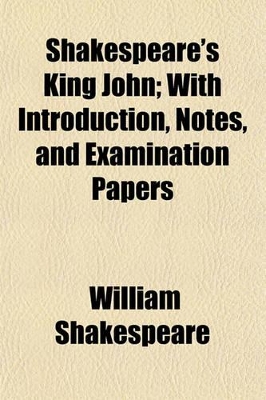 Book cover for Shakespeare's King John; With Introduction, Notes, and Examination Papers