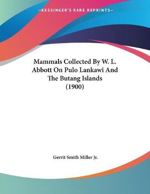 Cover of Mammals Collected By W. L. Abbott On Pulo Lankawi And The Butang Islands (1900)