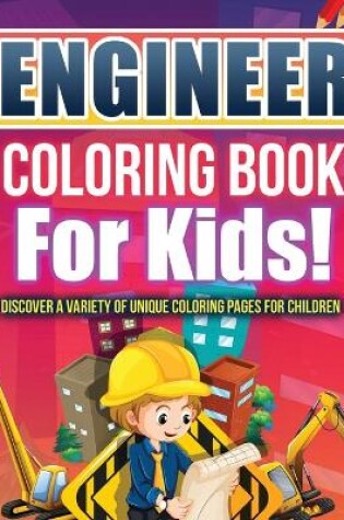 Cover of Engineer Coloring Book For Kids!