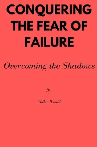 Cover of Conquering the Fear of Failure