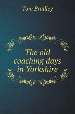 Cover of The old coaching days in Yorkshire