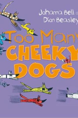 Cover of Too Many Cheeky Dogs