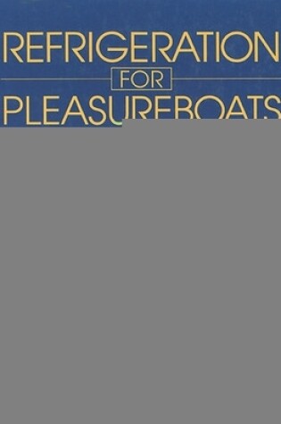 Cover of Refrigeration for Pleasureboats: Installation, Maintenance and Repair