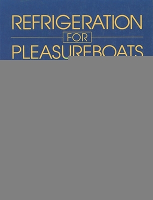 Book cover for Refrigeration for Pleasureboats: Installation, Maintenance and Repair