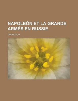 Book cover for Napoleon Et La Grande Armes En Russie