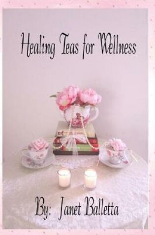 Cover of Healing Teas for Wellness