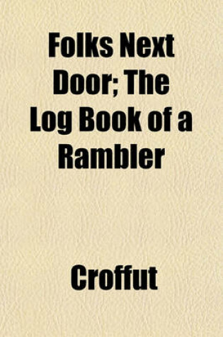 Cover of Folks Next Door; The Log Book of a Rambler