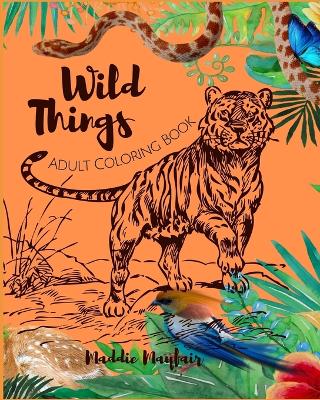 Book cover for Wild Things Adult Coloring Book