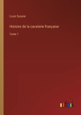 Book cover for Histoire de la cavalerie française