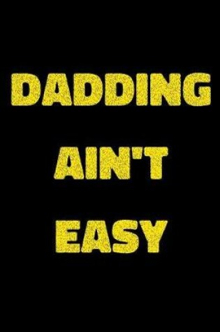 Cover of Dadding Ain't Easy