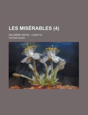 Book cover for Les Miserables; Deuxieme Partie - Cosette (4)