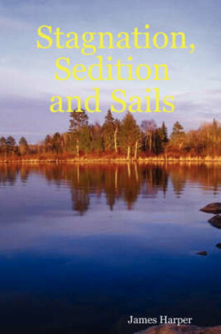 Cover of Stagnation, Sedition and Sails