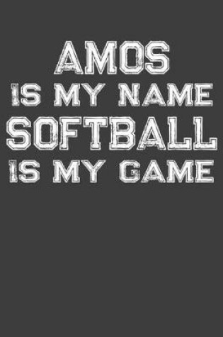 Cover of Amos Is My Name Softball Is My Game