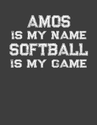 Book cover for Amos Is My Name Softball Is My Game