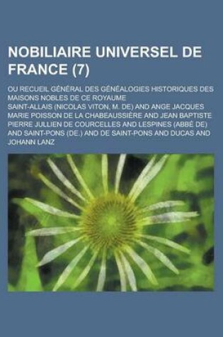 Cover of Nobiliaire Universel de France; Ou Recueil General Des Genealogies Historiques Des Maisons Nobles de Ce Royaume (7)