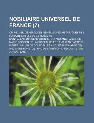 Book cover for Nobiliaire Universel de France; Ou Recueil General Des Genealogies Historiques Des Maisons Nobles de Ce Royaume (7)