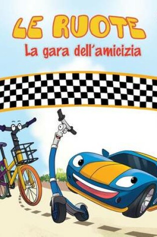 Cover of Le ruote - La gara dell'amicizia