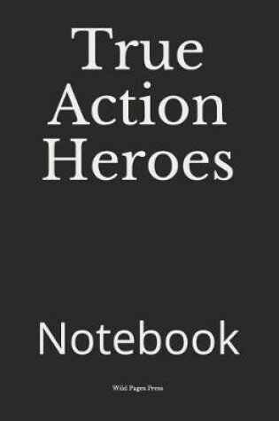 Cover of True Action Heroes