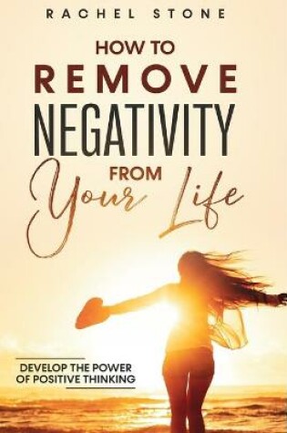 Cover of How To Remove Negativity From Your Life