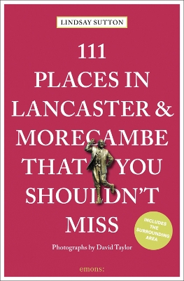 Cover of 111 Places in Lancaster and Morecambe That You Shouldn't Miss