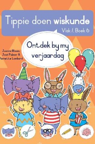 Cover of Tippie doen wiskunde (Vlak 1 Boek 6): Ontdek by my verjaardag