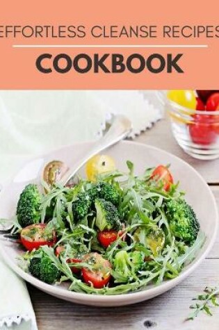 Cover of Effortless Cleanse Recipes Cookbook