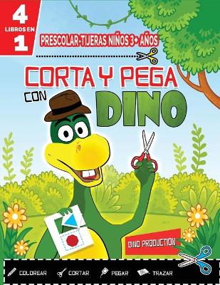 Cover of PRESCOLAR-TIJERAS NIÑOS 3+ AÑOS-CORTA Y PEGA CON DINO-4 in 1