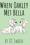 Book cover for When Oakley Met Bella