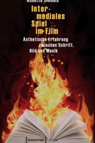 Cover of Intermediales Spiel Im Film: Asthetische Erfahrung Zwischen Schrift, Bild Und Musik
