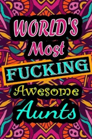 Cover of World's Most Fucking Awesome aunts