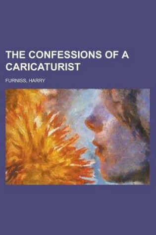 Cover of The Confessions of a Caricaturist Volume 1