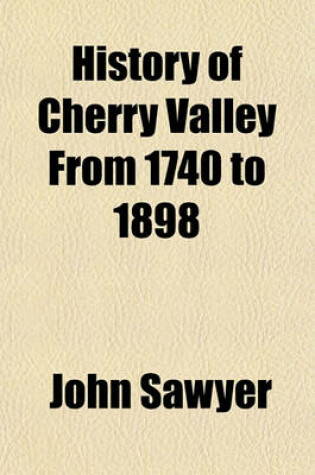 Cover of History of Cherry Valley from 1740 to 1898