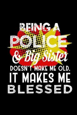Book cover for Being a police & big sister doesn't make me old, it makes me blessed
