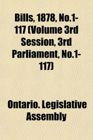 Cover of Bills, 1878, No.1-117 (Volume 3rd Session, 3rd Parliament, No.1-117)