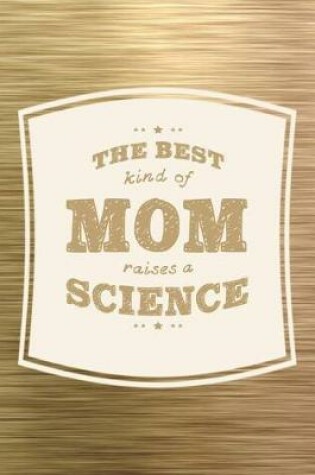 Cover of The Best Kind Of Mom Raises A Science