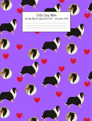 Book cover for Collie Dog Mom Weekly Planner September 2018 - December 2019