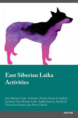 Book cover for East Siberian Laika Activities East Siberian Laika Activities (Tricks, Games & Agility) Includes