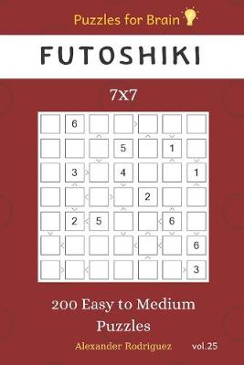 Cover of Puzzles for Brain - Futoshiki 200 Easy to Medium Puzzles 7x7 vol.25