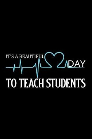 Cover of It's A Beautiful Day To Teach Students