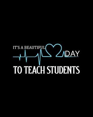 Book cover for It's A Beautiful Day To Teach Students