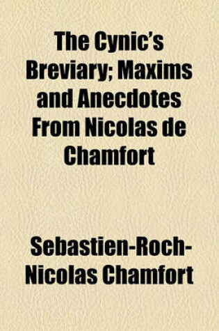 Cover of The Cynic's Breviary; Maxims and Anecdotes from Nicolas de Chamfort