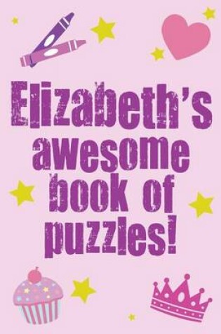 Cover of Elizabeth's Awesome Book Of Puzzles!