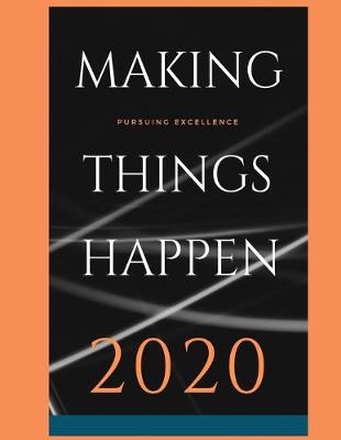 Book cover for Making Things Happen - Pursuing Excellence - 2020