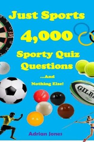 Cover of Just Sports - 4,000 Sports Quiz Questions and Nothing Else