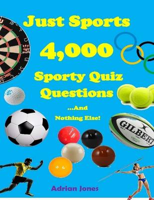 Book cover for Just Sports - 4,000 Sports Quiz Questions and Nothing Else