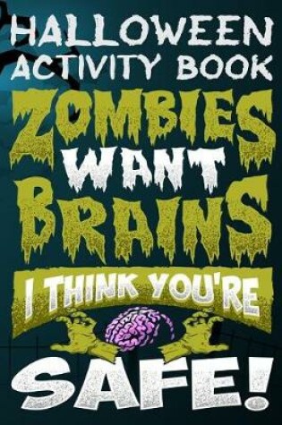 Cover of Halloween Activity Book Zombies Want Brains I Think You're Safe!