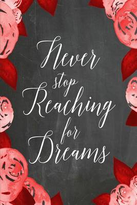 Book cover for Chalkboard Journal - Never Stop Reaching For Dreams (Red-White)