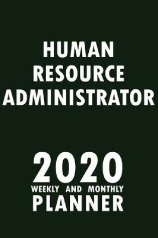 Cover of Human Resource Administrator 2020 Weekly and Monthly Planner