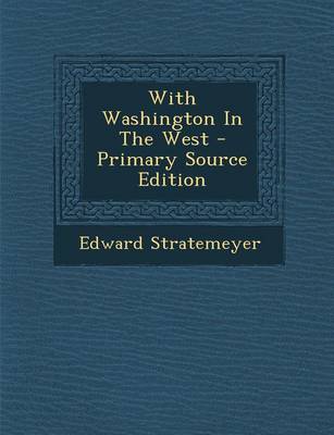 Book cover for With Washington in the West - Primary Source Edition