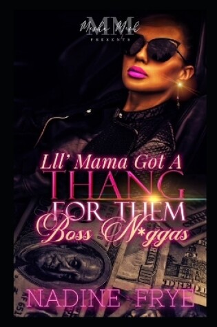 Cover of Lil Mama Got A Thang For Them Boss N*ggas